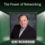 The Power of Networking, Gene Hildabrand
