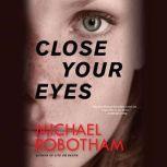 Close Your Eyes, Michael Robotham