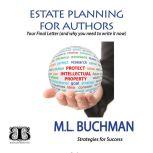 Estate Planning for Authors your Final Letter and why you need to write it now, M. L. Buchman