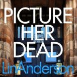 Picture Her Dead, Lin Anderson