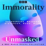 Immorality Unmasked A BBC Radio Dram..., William Shakespeare