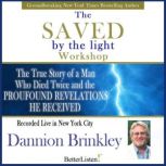 The Saved by the Light Workshop with ..., Dannion Brinkley