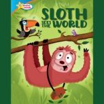 Sloth Sees the World  All About Slot..., Susan Rich Brooke