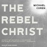 The Rebel Christ, Michael Coren