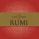 The Love Poems of Rumi, Nader Khalili