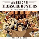 The Pirate and the Alamo, Andrew M. Dare