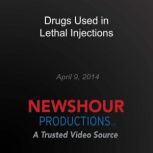 Drugs Used in Lethal Injections, PBS NewsHour