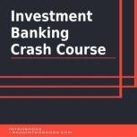 Investment Banking Crash Course, Introbooks Team