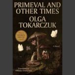 Primeval and Other Times, Olga Tokarczuk
