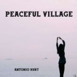 Peaceful Village, Antonio Hurt