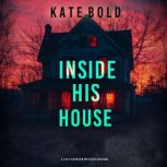 Inside His House A Lucy Crimson Susp..., Kate Bold