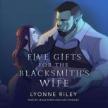 Five Gifts for the Blacksmiths Wife, Lyonne Riley