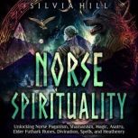 Norse Spirituality Unlocking Norse P..., Silvia Hill