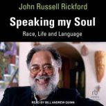 Speaking my Soul, John Russell Rickford