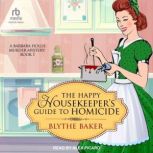The Happy Housekeepers Guide to Homi..., Blythe Baker