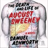 The Death and Life of August Sweeney, Samuel Ashworth