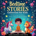 Bedtime Stories Collection For Kids. ..., Elena Chapman