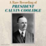 A Rare Recording of President Calvin ..., Calvin Coolidge