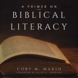A Primer on Biblical Literacy, Cory M. Marsh