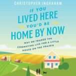 If You Lived Here Youd Be Home By No..., Christopher Ingraham