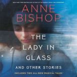 The Lady in Glass and Other Stories, Anne Bishop
