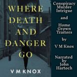 Where Death and Danger Go, V M knox