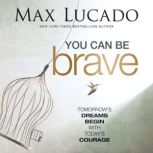 You Can Be Brave, Max Lucado