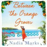 Between the Orange Groves, Nadia Marks