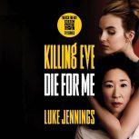 Killing Eve Die for Me, Luke Jennings