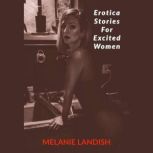 Erotica Stories For Excited Women Ad..., Melanie Landish