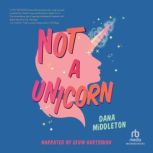 Not a Unicorn, Dana Middleton