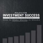 Rules for Investment Success - How to Make Money in Stocks , Sir John Templeton