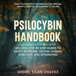 Psilocybin Handbook, Andre Silas Chavez
