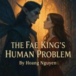 The Fae Kings Human Problem A Roman..., Hoang Nguyen