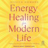 Energy Healing for Modern Life, Jessica Howard