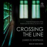 Crossing the Line, James D. Shipman
