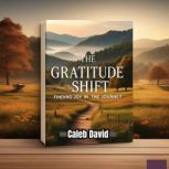 The Gratitude Shift, Caleb David