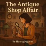 The Antique Shop Affair A Cozy Myste..., Hoang Nguyen