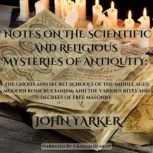 Notes on the Scientific and Religious..., John Yarker