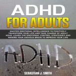 ADHD for Adults, Sebastian J. Smith