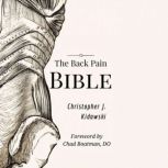 The Back Pain Bible, Christopher J. Kidawski