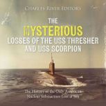 The Mysterious Losses of the USS Thre..., Charles River Editors