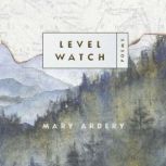 Level Watch, Mary Ardery