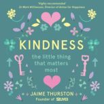 Kindness The Little Thing that Matters Most, Jaime Thurston