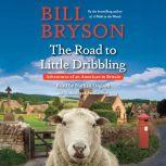 The Road to Little Dribbling More Notes from a Small Island, Bill Bryson