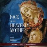 The Face of the Heavenly Mother, Josef Cardinal Mindszenty