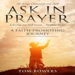 Ask in Prayer, Tom Bowers