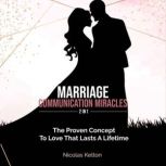 Marriage Communication Miracles 2 in..., Nicolas Kelton