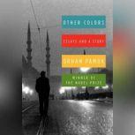 Other Colors Essays and a Story, Orhan Pamuk