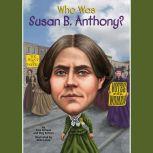 Who Was Susan B. Anthony?, Pam Pollack
